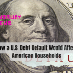How a U.S. Debt Default Would Affect American Households