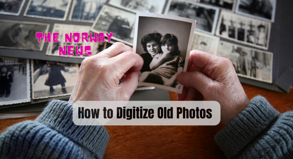 How to Digitize Old Photos