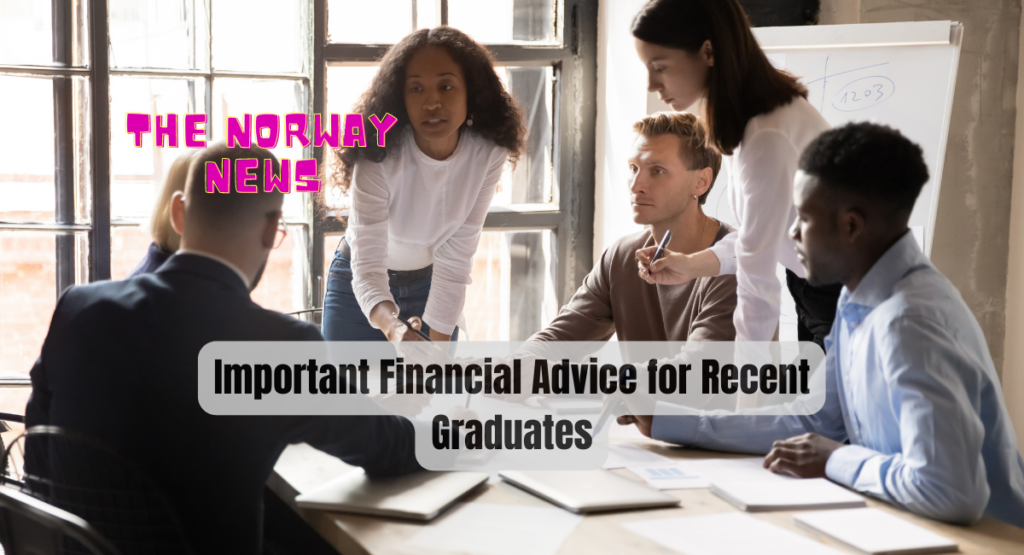 Important Financial Advice for Recent Graduates