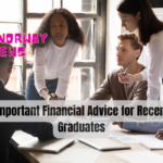 Important Financial Advice for Recent Graduates