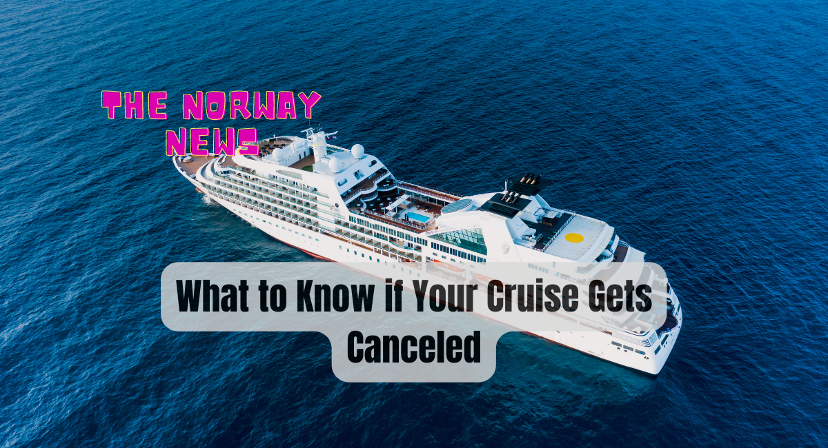 What to Know if Your Cruise Gets Canceled